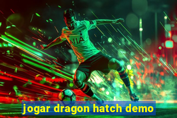 jogar dragon hatch demo